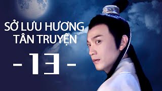 【HD】SỞ LƯU HƯƠNG TÂN TRUYỆN 13 | Vietn sub