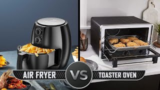 Air Fryer vs Toaster Oven