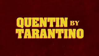 QUENTIN BY TARANTINO | TRAILER