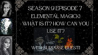 Podcast S9E7: Elemental Magick