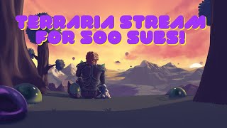 playing terraria for 500 subs!