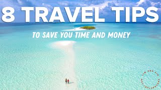 8 TRAVEL TIPS TO SAVE TIME AND MONEY