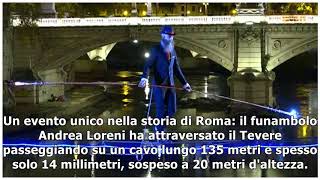 Roma, il funambolo andrea loreni attraversa il tevere sospeso a 20 metri d'altezza