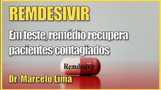 Coronavírus e Redemsivir - O Que se Sabe Sobre Essa Droga - Dr. Marcelo Lima