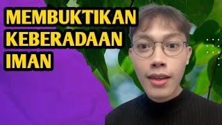 MEMBUKTIKAN KEBERADAAN IMAN | ELIA MYRON