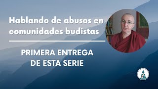 Hablando de abusos en comunidades budistas: Primera entrega de esta serie