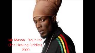 Jah Mason - Your Life (The Healing Riddim) 2009