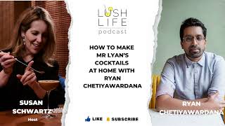 How to Make Mr Lyan’s Cocktails at Home with Ryan Chetiyawardana