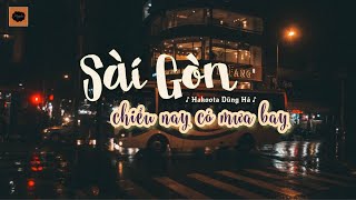 [Lyric] Sài Gòn Chiều Nay Có Mưa Bay - Hakoota Dũng Hà | Sáng tác: Hoàng Luân (Video Lyrics)