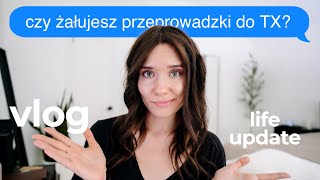 Czy żałuję przeprowadzki do TX z Los Angeles? Szczerze, o tym jak się czuję... | VLOG