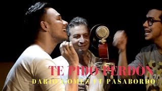 Te pido perdón - Dario Gomez Ft Pasabordo (LETRA)