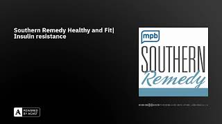 Southern Remedy Healthy and Fit| Insulin resistance