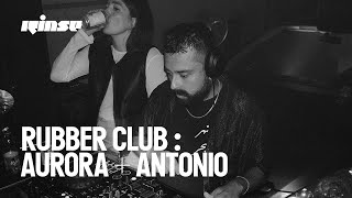 Rubber Club : AURORA + ANTONIO (DJ set) | Rinse France