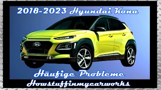 Hyundai Kona 2018 bis 2023 Häufige Probleme, Mängel, Rückrufe und Reklamationen