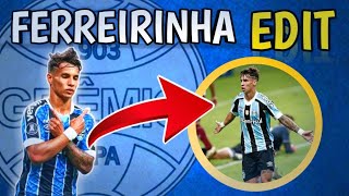 Ferreirinha - Edit - Grêmio