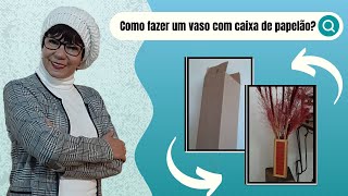 Como Fazer Um Vaso Com Caixa de Papelão