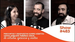 Preguntas y Respuestas sobre Hábitos: cómo adquirir hábitos de estudios, ejercicio y ventas [#483]