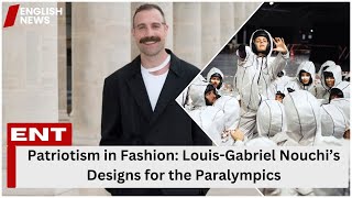 How Louis-Gabriel Nouchi Redefined Fashion for the Paralympics