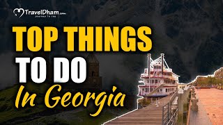 Top Things To Do In Georgia | Best Sightseeing in Georgia (2024 Edition)  | TravelDham