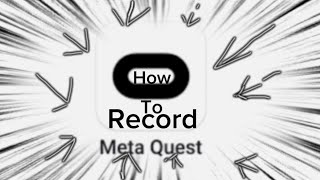 How to record oculus and send the video to the meta app￼!