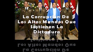 La Corrupción De Los Altos Mandos Que Sostienen La Dictadura