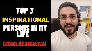 3 Most Inspirational Persons In My Life By Aman Dhattarwal  | Honest Talk | Padaku Students