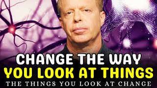 Dr. Joe Dispenza CHANGE THE WAY YOU LOOK AT THINGS: the things you look at change