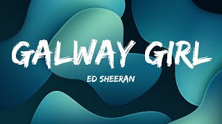 Ed Sheeran - Galway Girl | Lyrics