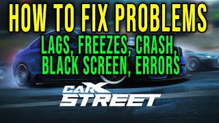 HOW TO FIX LAGS, FREEZES, CRASH, BLACK SCREEN, ERRORS - CarX Street