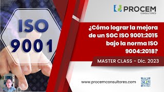 ¿Cómo lograr la mejora de un SGC ISO 9001:2015 bajo la norma ISO 9004:2018? #Másterclass