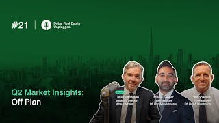 Ep 21: Q2 Market Insights: Off plan | Dubai Real Estate Unplugged