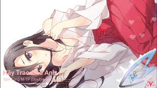 Nightcore - Hãy Trao Cho Anh