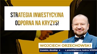 Inwestowanie w nieruchomości w 2022 - strategia inwestycyjna odporna na kryzys! Wojciech Orzechowski