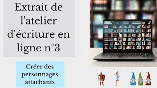 [Prestations] Extrait de l'atelier d'écriture en ligne n°3 : "Créer des personnages attachants"