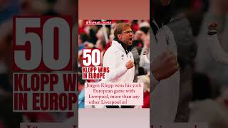 Jürgen Klopp wins his 50th European game with Liverpool, #epl #liverpool #jurgenklopp #uel #ucl