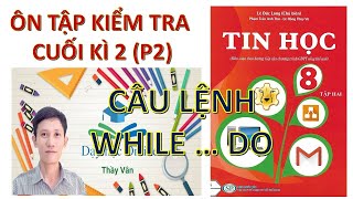 ÔN TẬP KT CUỐI KÌ 2  (PHẦN 2) CHỦ ĐỀ 9: LẶP VỚI SỐ LẦN CHƯA BIẾT TRƯỚC