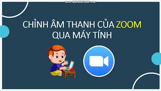 CHỈNH ÂM THANH Ở ZOOM