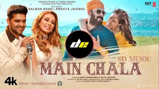 Main Chala - Guru Randhawa - [ 8D MUSIC ] | Wear Headphones 🎧| Salman Khan | Iulia Vantur | Pragya J