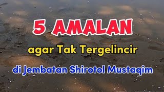 5 Amalan agar Tak Tergelincir di Jembatan Shirotol Mustaqim