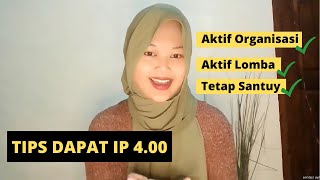 TIPS DAPAT IP 4.00 | Tetap Santuy, Aktif Organisasi & Lomba