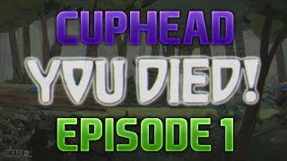 Cuphead Ep 1 - You died