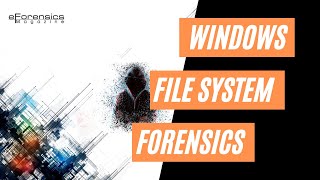 Windows File System | Windows Forensics Tutorial | eForensics Magazine