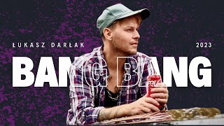 Łukasz Darłak- Bang Bang