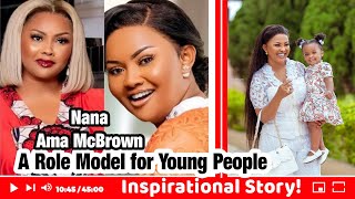 Nana Ama McBrown - A Role Model for the young people