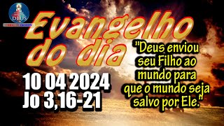 EVANGELHO DO DIA 10/04/2024 COM REFLEXÃO. Evangelho (Jo 3,16-21)