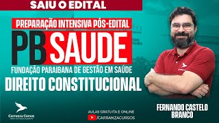 FUNDAÇÃO PBSAÚDE - Direito Constitucional - Pós-EDITAL - Prof. Fernando Castelo Branco