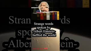 Strange words spoken by Einstein baffled the world