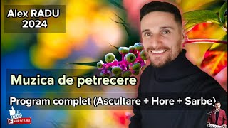 ALEX RADU - MUZICA DE PETRECERE || PROGRAM COMPLET [ASCULTARE / HORE / SARBE] - NOU 2024 🥇