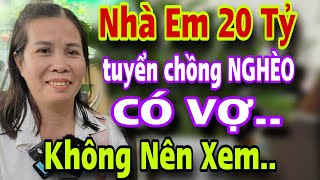 Chị Đại Gia Nhà 20 Tỷ Tuyển Chồng Nghèo ANH NÀO CÓ VỢ KHÔNG NÊN XEM Chuyện Lạ Miền Tây