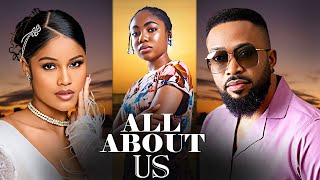 ALL ABOUT US - SUNSHINE ROSMAN, ANGEL UNIGWE, FREDERICK LEONARD - Full Latest Nigerian Movies